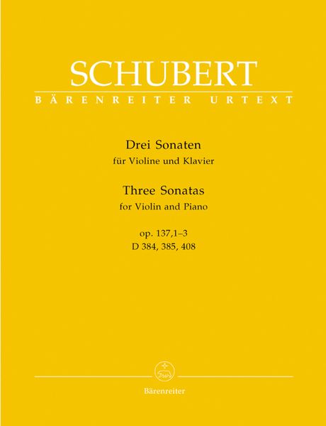 Three Sonatas : For Violin And Piano, D. 384, 385, & 408.