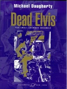 Dead Elvis : For Small Chamber Ensemble (1993).