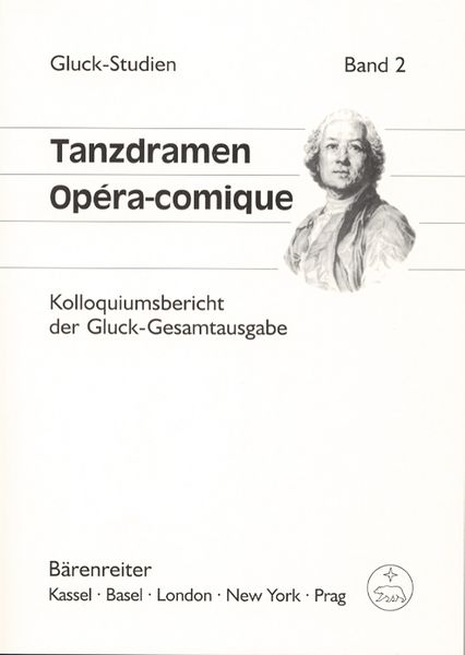 Tanzdramen, Opera-Comique : Kolloquiumsbericht der Gluck-Gesamtausgabe.