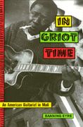 In Griot Time : An American Guitarist In Mali.