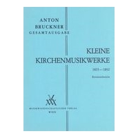 Kleine Kirchenmusikwerke, 1835-1892 / Critical Commentary by Leopold Nowak.