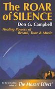 Roar Of The Silence : Healing Powers Of Breath, Tone & Music.