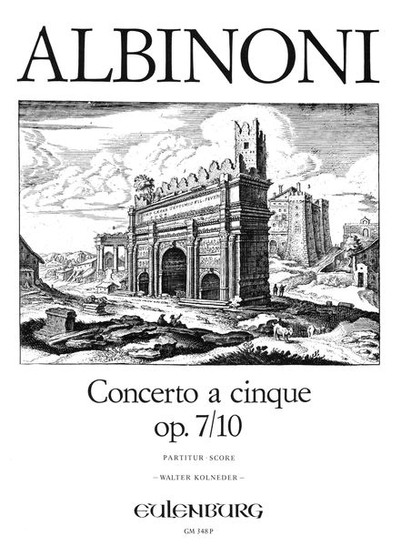 Concerto A Cinque, Op. 7/10 In B Major : For Violin and String Orchestra / Ed. Walter Kolneder.