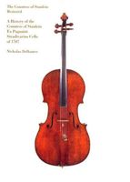 Countess Of Stanlein Restored : A History Of The Paganini Stradivarius Cello Of 1707.