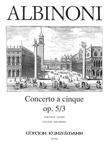 Concerto A Cinque, Op. 5/3 In D Major : For Violin and String Orchestra / Ed. Walter Kolneder.