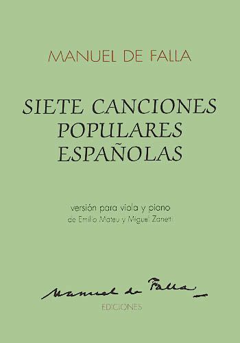 Siete Canciones Populares Espanolas : For Viola and Piano / arr. by Emilio Mateu & Miguel Zanettii.