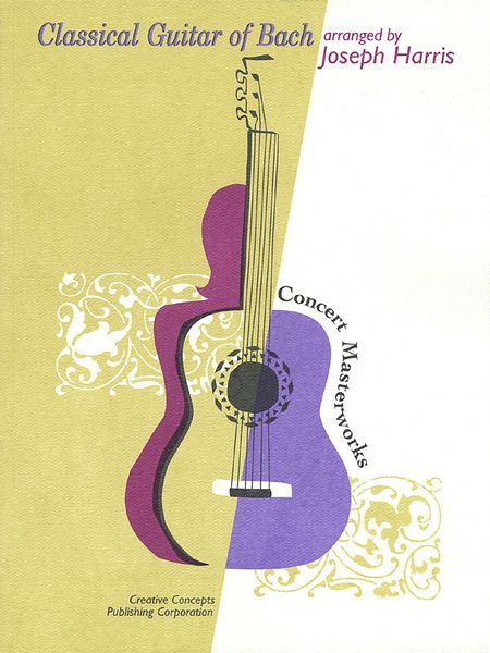 Classical Guitar Of Bach / arranged by Joseph Harris.