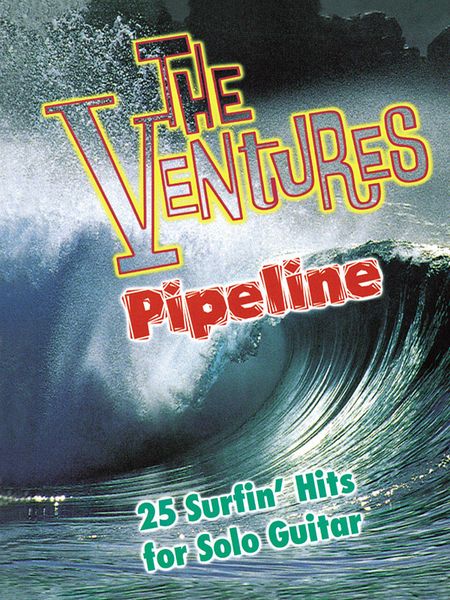 Pipeline : 25 Surf / Rock Hits arranged For Solo Guitar / Transcriptions by Dan Libertino.