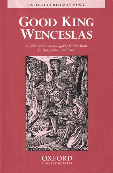 Good King Wenceslas : For Unison Choir and Piano - Traditional Carol / arranged by Earlene Rentz.