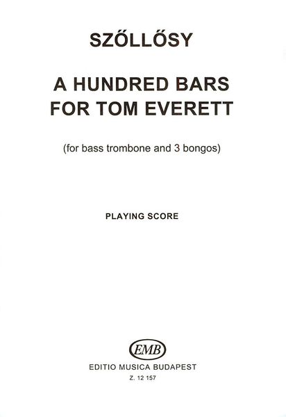 Hundred Bars For Tom Everett : For Bass Trombone and Three Bongos.