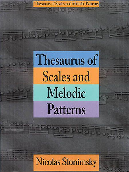 Thesaurus Of Scales and Melodic Patterns.