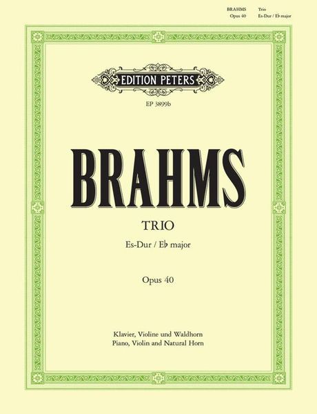Trio In E Flat Major, Op. 40 : For Piano, Violin and Horn (Or Cello Or Viola).