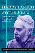 Bitter Music : Collected Journals, Essays, Introductions, and Librettos / edited by Thomas Mcgeary.