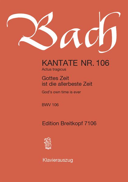 Cantata No. 106 : Gottes Zeit Ist Die Allerbeste Zeit [G/E].