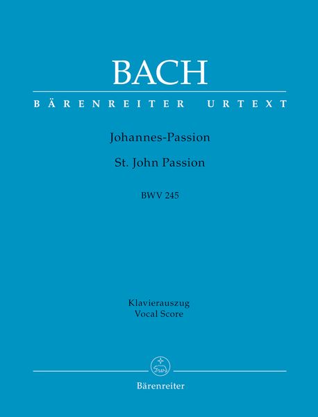 St. John Passion, BWV 245 / Piano reduction by Walter Heinz Bernstein.