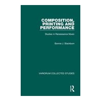 Composition, Printing and Performance : Studies In Renaissance Music.