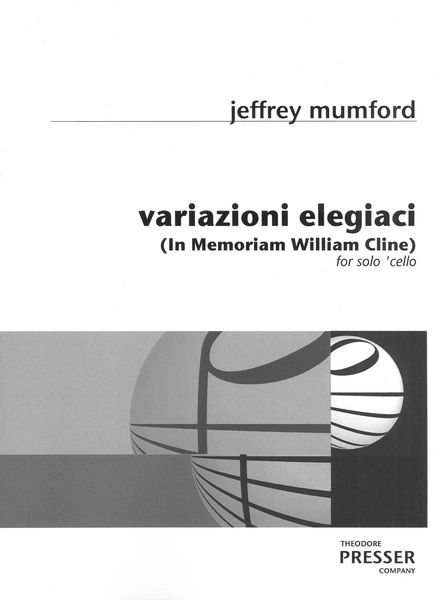 Variazioni Elegiaci (In Memoriam William Cline) : For Solo Cello.