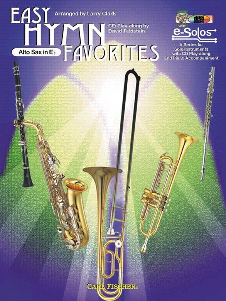 Easy Hymn Favorites : For Alto Sax In Eb / arranged by Larry Clark.