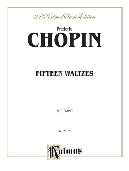 Fifteen Waltzes (From The First Critically Revised Complete Edition) : For Piano - Newly Engraved.