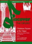 Christmas Season At The Organ : Level 2 : For Organ / arr. by Alfred V. Fedak, edited by W. Leupold.