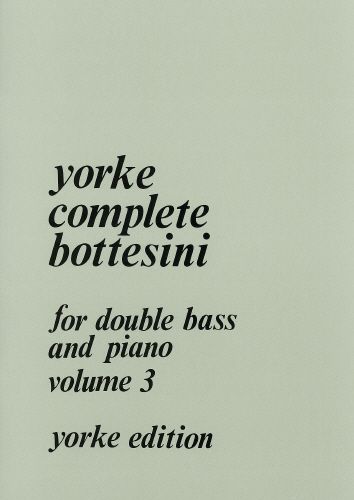 Complete Bottesini, Vol. 3 : For Double Bass & Piano.