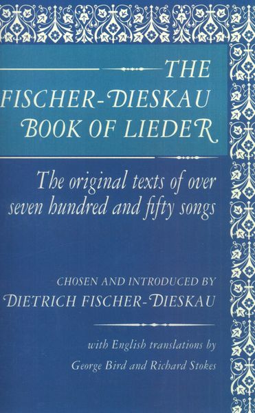 Fischer-Dieskau Book Of Lieder : The Original Texts Of Over Seven Hundred and Fifty Songs.