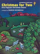 Christmas For Two : Five Popular Christmas Duets / arranged by Eugenie Rocherolle.