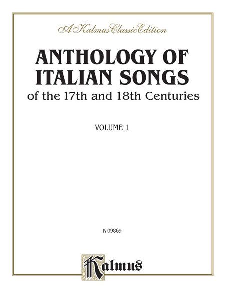 Anthology Of Italian Songs Of The 17th and 18th Centuries, Vol. 1 : For Voice and Piano.
