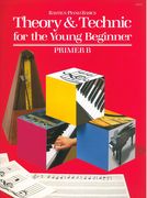 Theory & Technic For The Young Beginner : Primer B.