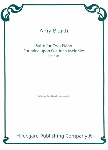 Suite (Founded Upon Old Irish Melodies), Op. 104 : For Two Pianos.