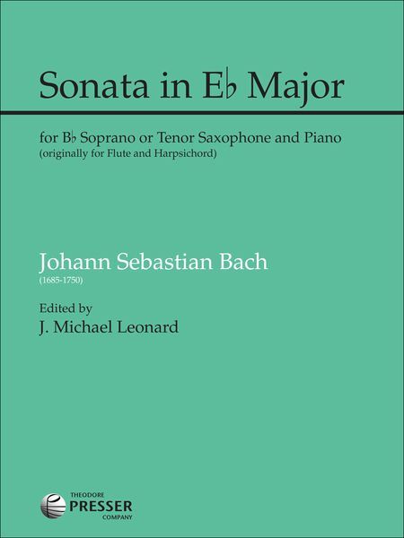 Sonata In Eb : For Bb Soprano Or Tenor Saxophone and Piano / edited by J. Michael Leonard.