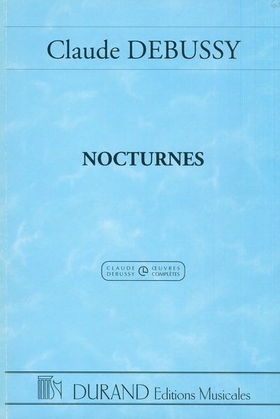 Nocturnes : I. Nuages; II. Fetes; III. Sirenes (1898-1899) / edited by Denis Herlin.
