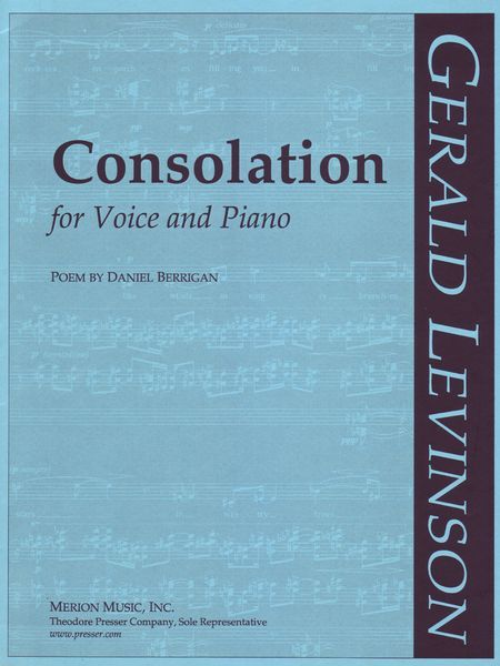 Consolation : For Voice and Piano (1997) / On A Poem by Daniel Berrigan.