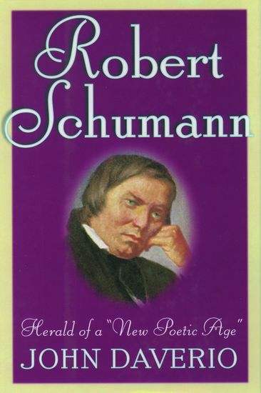 Robert Schumann : Herald Of A New Poetic Age.