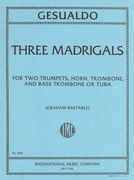 Three Madrigals : For Brass Quintet / transcribed and edited by Graham Bastable.