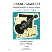 Duendeflamenco : Alegrias : Vol. 5 For Guitar / Transcriptions and Annotations by Claude Worms.