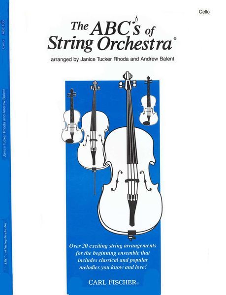 ABC's Of String Orchestra : For Cello / arranged by Janice Tucker Rhoda and Andrew Balent.