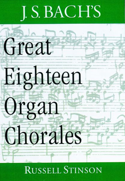 J. S. Bach's Great Eighteen Organ Chorales.
