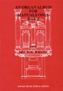 Organ Album For Manuals Only, Book 2 / Ed. by John Scott Whiteley.