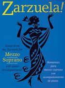 Zarzuela ! : Songs From The Zarzuela For Mezzo-Soprano With Piano Accompaniment.