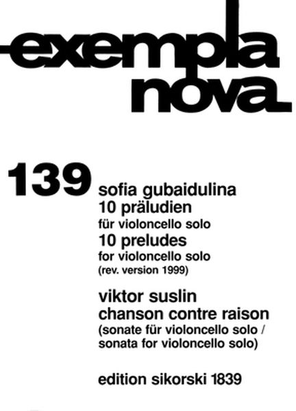 10 Preludes For Violoncello Solo; Chanson Contre Raison : Sonata For Violoncello Solo.