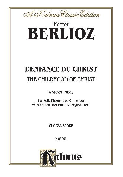 L' Enfance Du Christ : For SATB With Soli [F/G/E].
