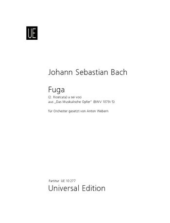 Fuga (2. Ricercata) à 6 Voci : Aus Das Musikalische Opfer (BWV 1079/5) / Für Orchester Anton Webern.