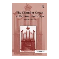 Chamber Organ In Britain, 1600-1830.