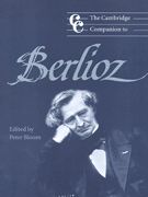 Cambridge Companion To Berlioz / ed. by Peter Bloom.