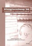 Klangforschung '98 : Symposium Zur Elektronischen Musik / edited by Joerg Stelkens & Hans G. Tillman