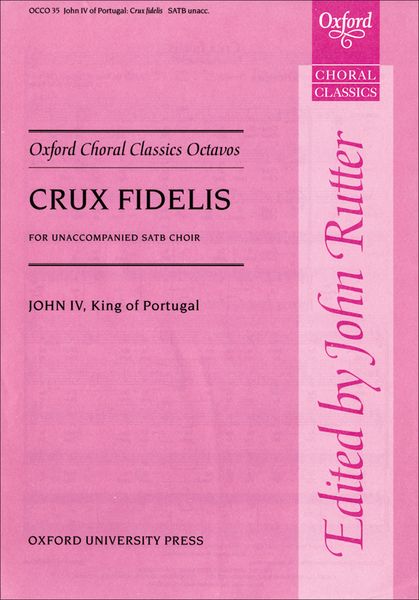 Crux Fidelis : For SATB A Cappella / Ed. John Rutter.