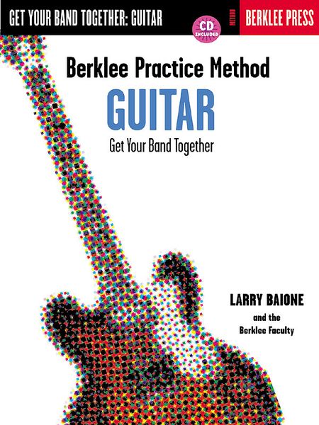 Berklee Practice Method For Guitar : Get Your Band Together.