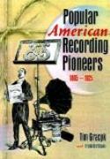 Popular American Recording Pioneers : 1895-1925.