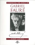 Interpreting The Songs of Gabriel Fauré.